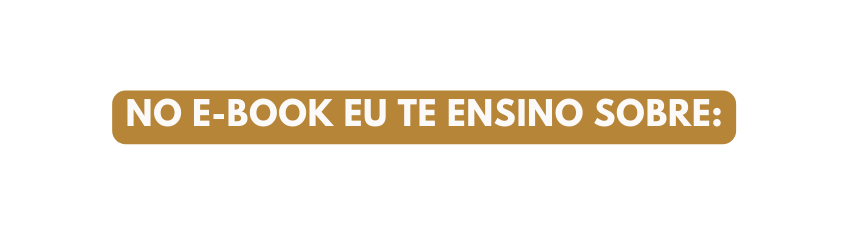 NO E BOOK EU TE ENSINO SOBRE